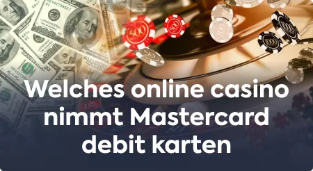 Welches Online Casino akzeptiert Mastercard Debit Karten