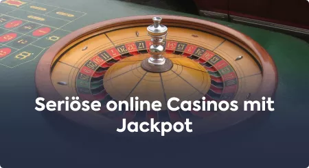 Seriöse online Casinos mit Jackpot