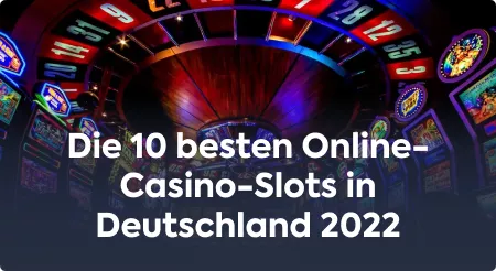 Die 10 besten Online-Casino-Slots in Deutschland 2022