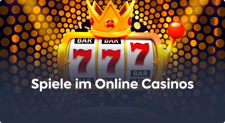 Spiele im Online Casinos